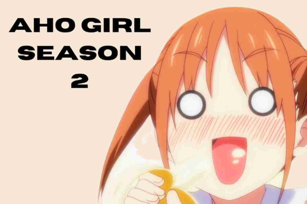 Aho Girl Season 2 Release Date ,Cast ,& Plot (1)