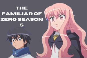 The Familiar of Zero Season 5 Release Date
