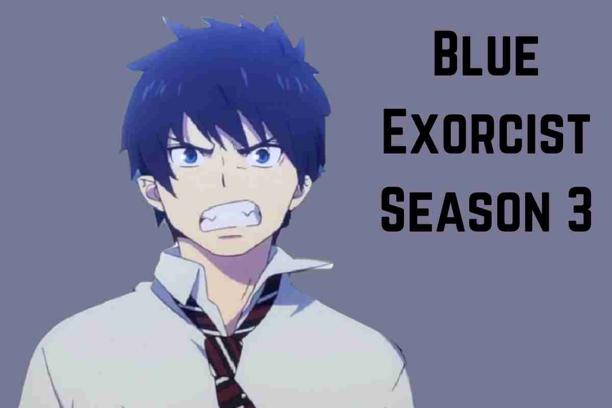 Will There Be A Blue Excorcist Season 3 On Netflix Release Date And Latest News