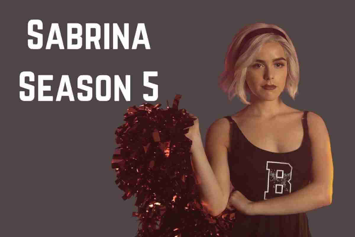 Sabrina Season 5 Release Date, Cast, Plot, and Trailer (1)