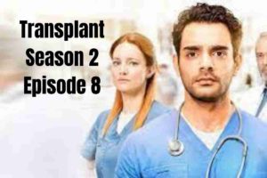 Transplant Season 2 Episode 8 Release Date How Will Bash Live With His Mistake