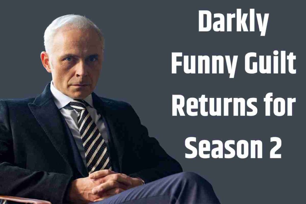 Darkly Funny Guilt Returns for Season 2