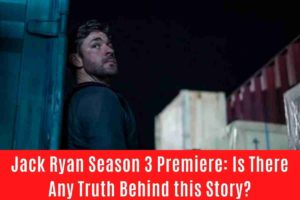 Jack Ryan Season 3 Premiere Is There Any Truth Behind this Story