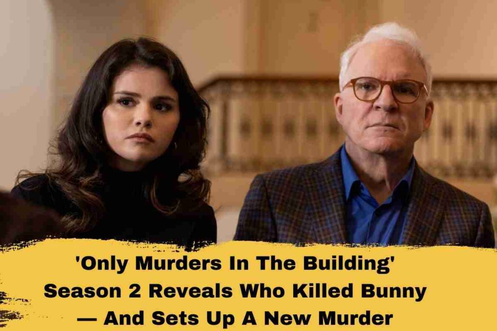 'Only Murders In The Building' Season 2 Reveals Who Killed Bunny — And Sets Up A New Murder Mystery