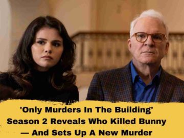 'Only Murders In The Building' Season 2 Reveals Who Killed Bunny — And Sets Up A New Murder Mystery
