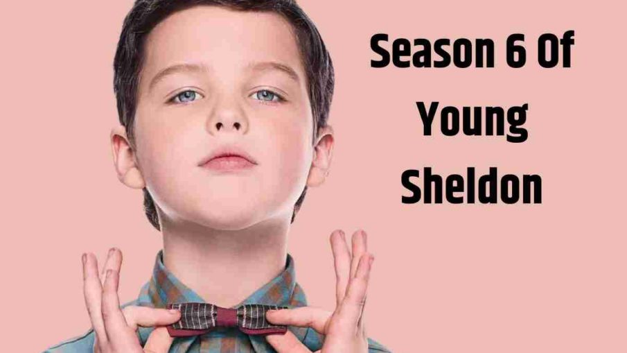 Season 6 Of Young Sheldon When It Will Air And What We Currently Know