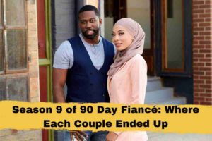 Season 9 of 90 Day Fiancé Where Each Couple Ended Up