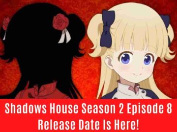 Shadows House Season 2 Episode 8 Release Date Is Here!