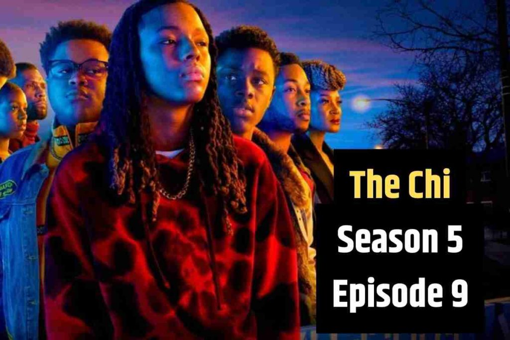 The Chi Season 5 Episode 9 Release Date, Spoilers, Premiere Time, Recap & Teaser