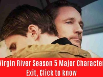 Virgin River Season 5 Major Character Exit, Click to know