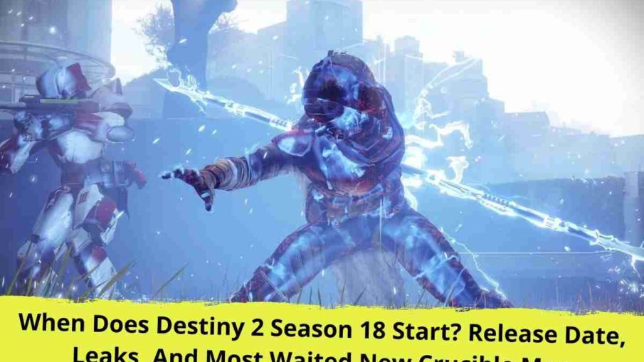 When Does Destiny 2 Season 18 Start Release Date, Leaks, And Most Waited New Crucible Map (1)