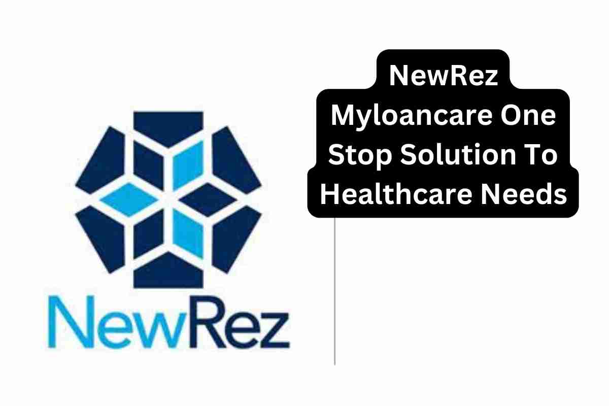 NewRez Myloancare One Stop Solution To Healthcare Needs (1)