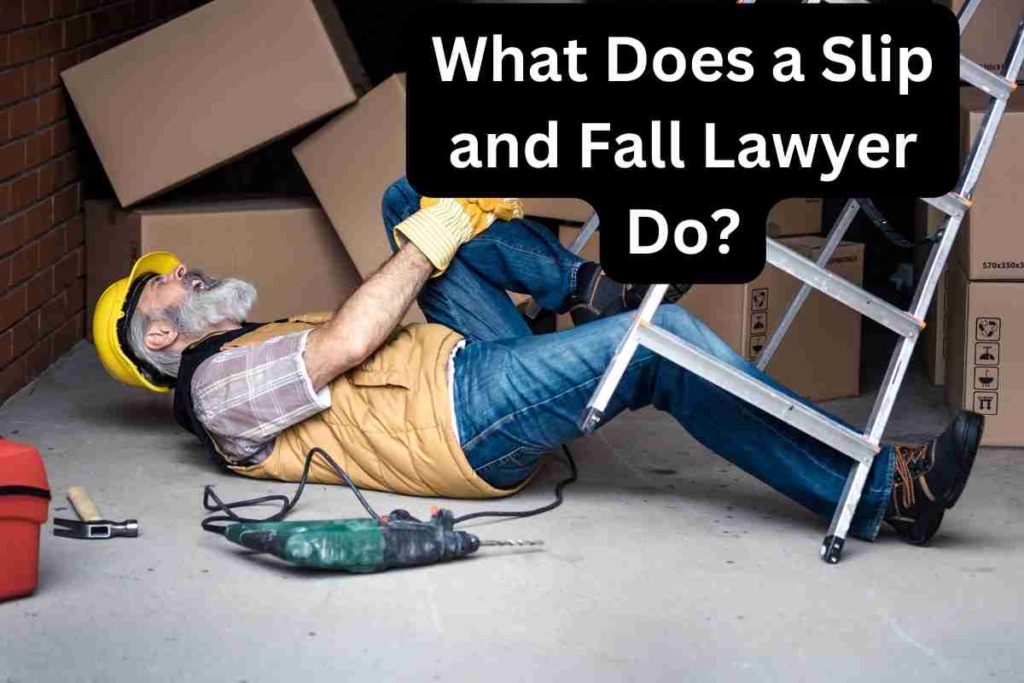 What Does a Slip and Fall Lawyer Do