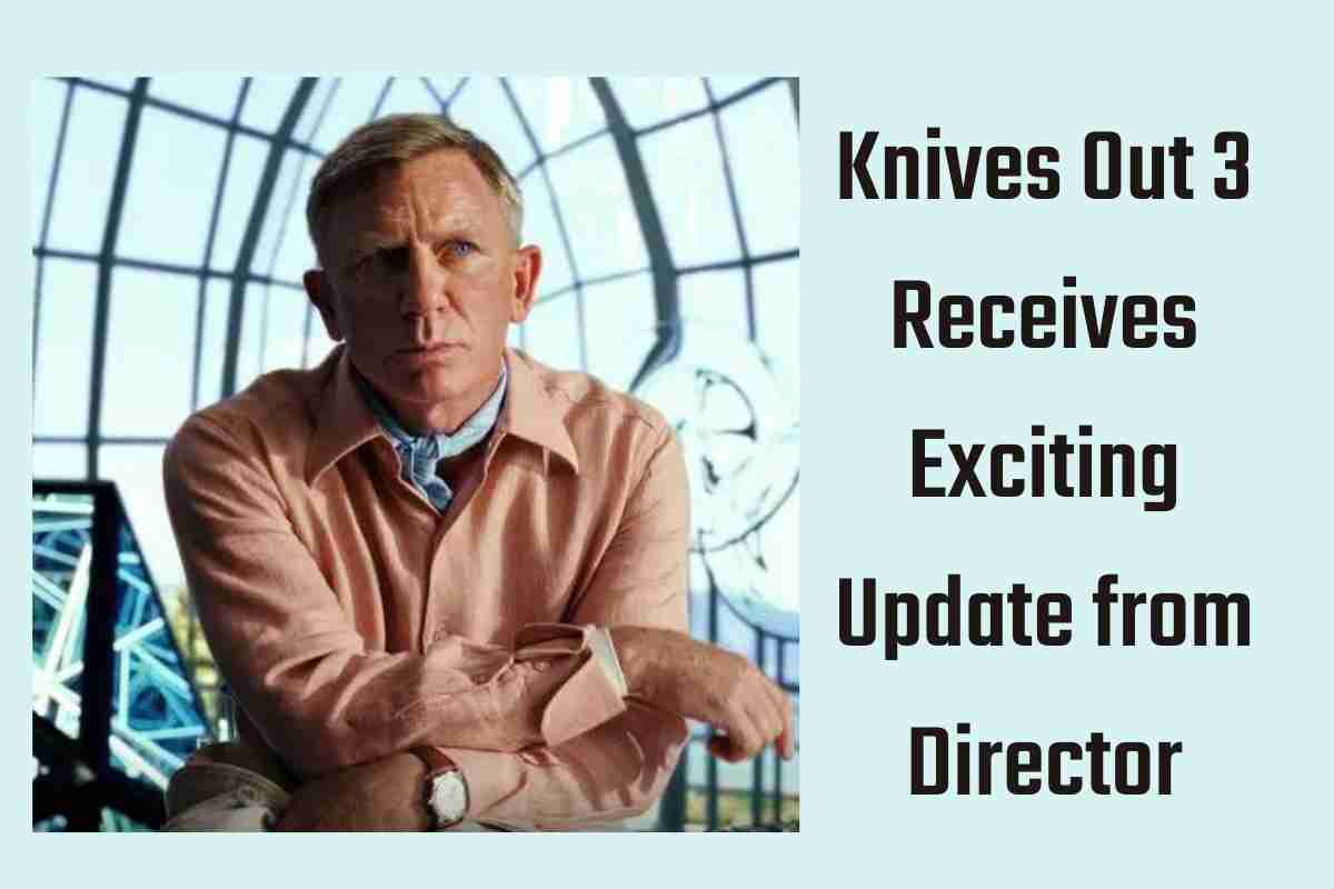 Knives Out 3 Receives Exciting Update from Director