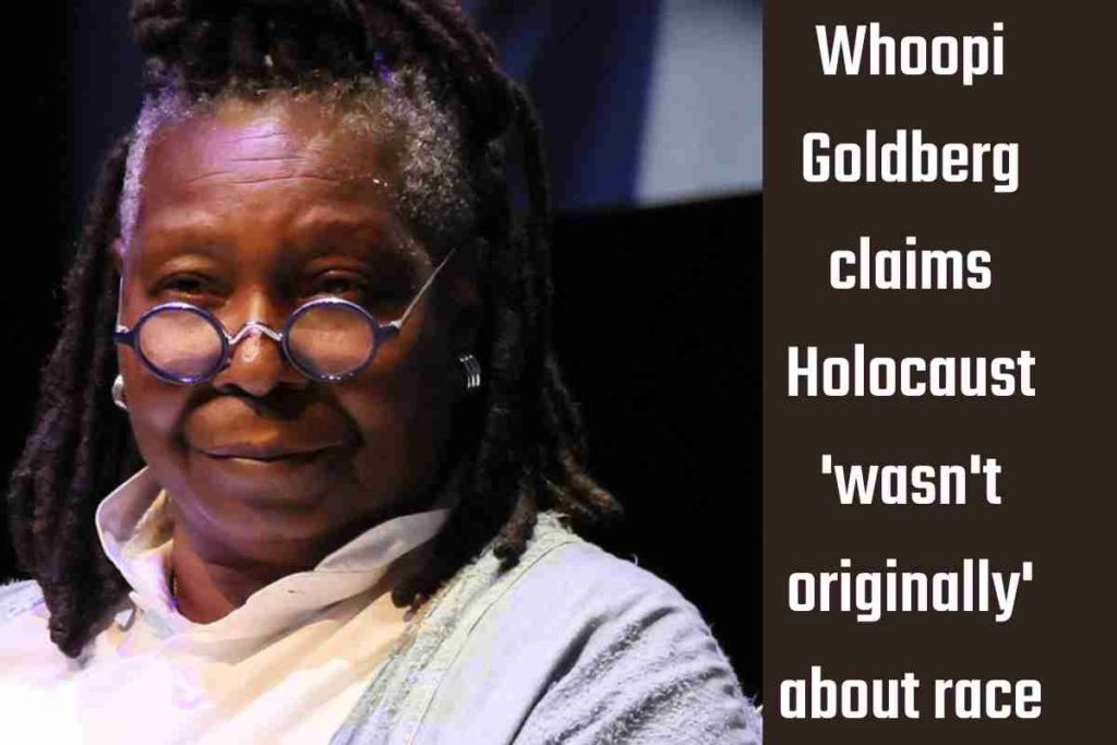 Whoopi Goldberg claims Holocaust 'wasn't originally' about race