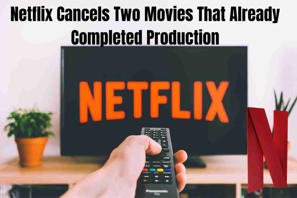 Netflix Cancels Two Movies That Already Completed Production