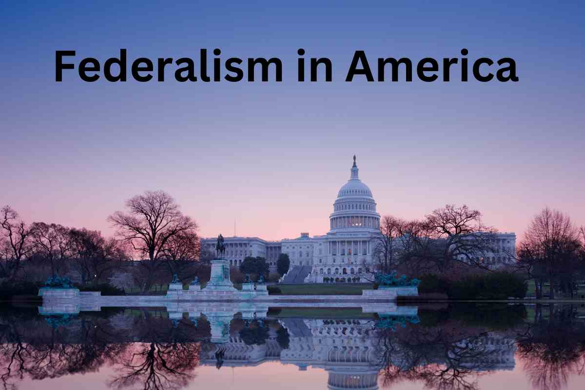 Federalism in America: Balancing Power between National and State Governments