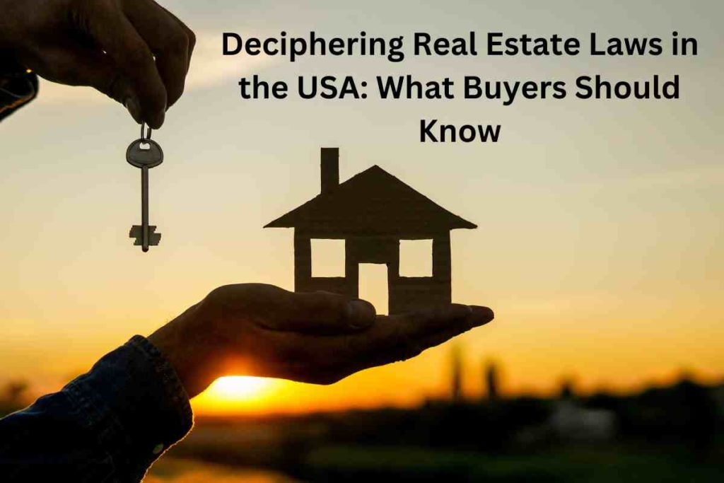 Deciphering Real Estate Laws in the USA: What Buyers Should Know