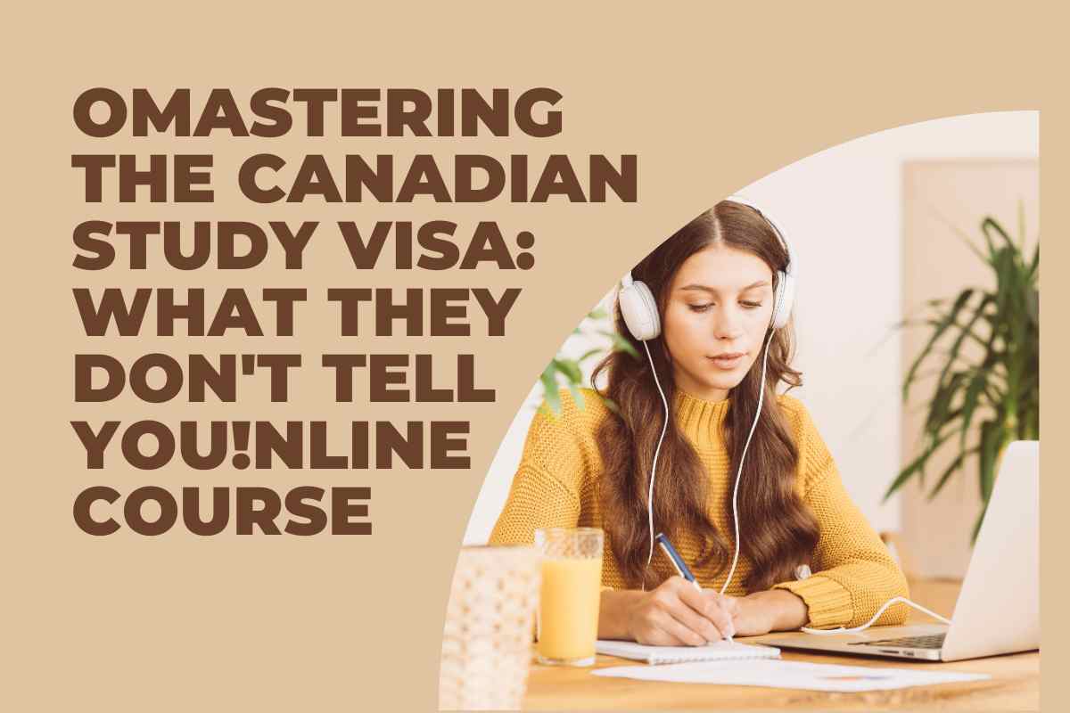 Mastering the Canadian Study Visa: What They Don't Tell You!