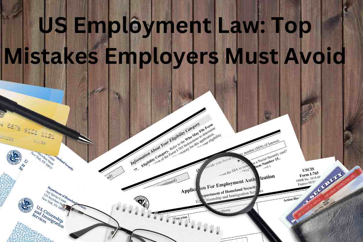 US Employment Law: Top Mistakes Employers Must Avoid