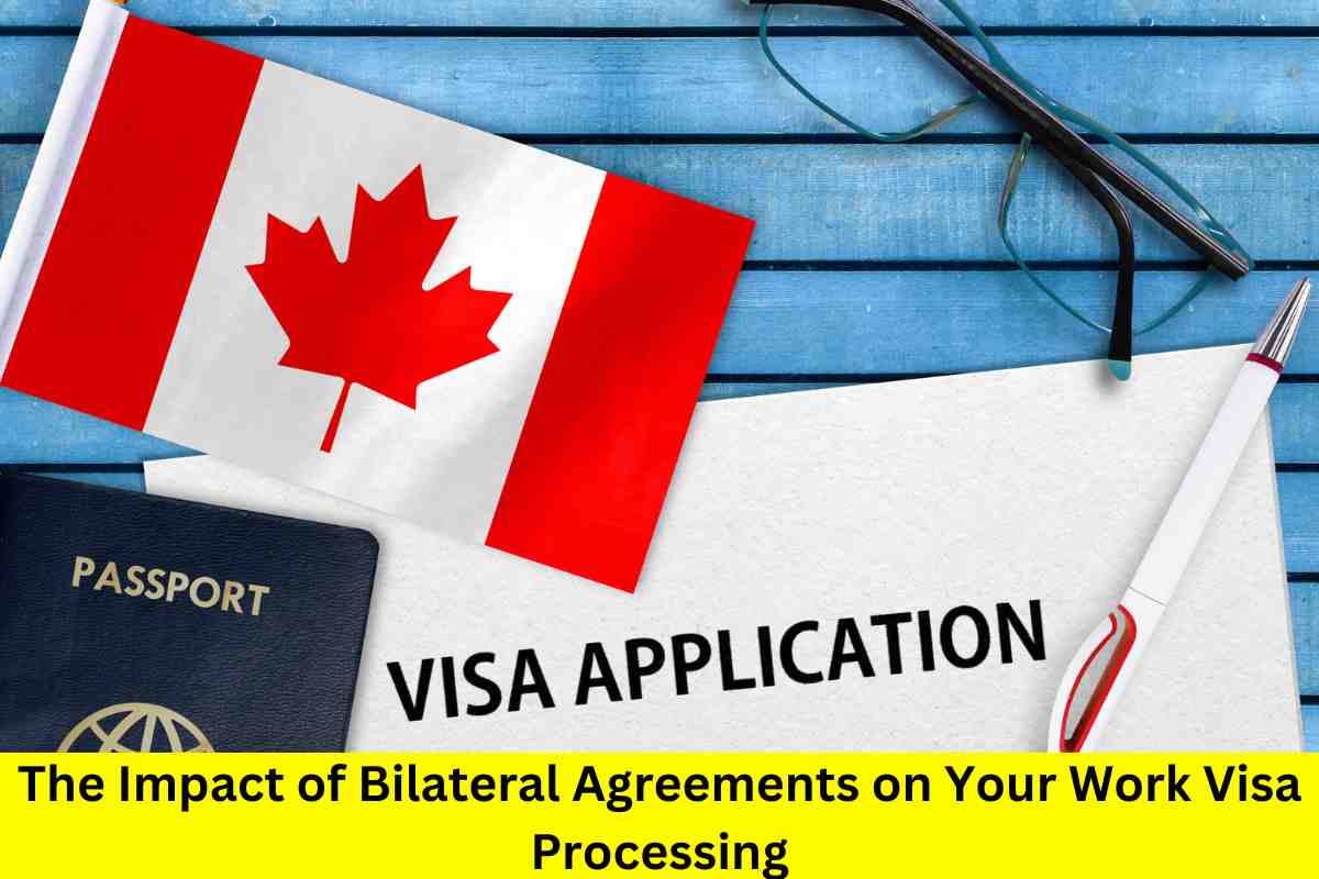 The Impact of Bilateral Agreements on Your Work Visa Processing
