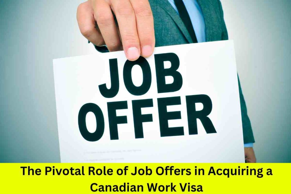 The Pivotal Role of Job Offers in Acquiring a Canadian Work Visa