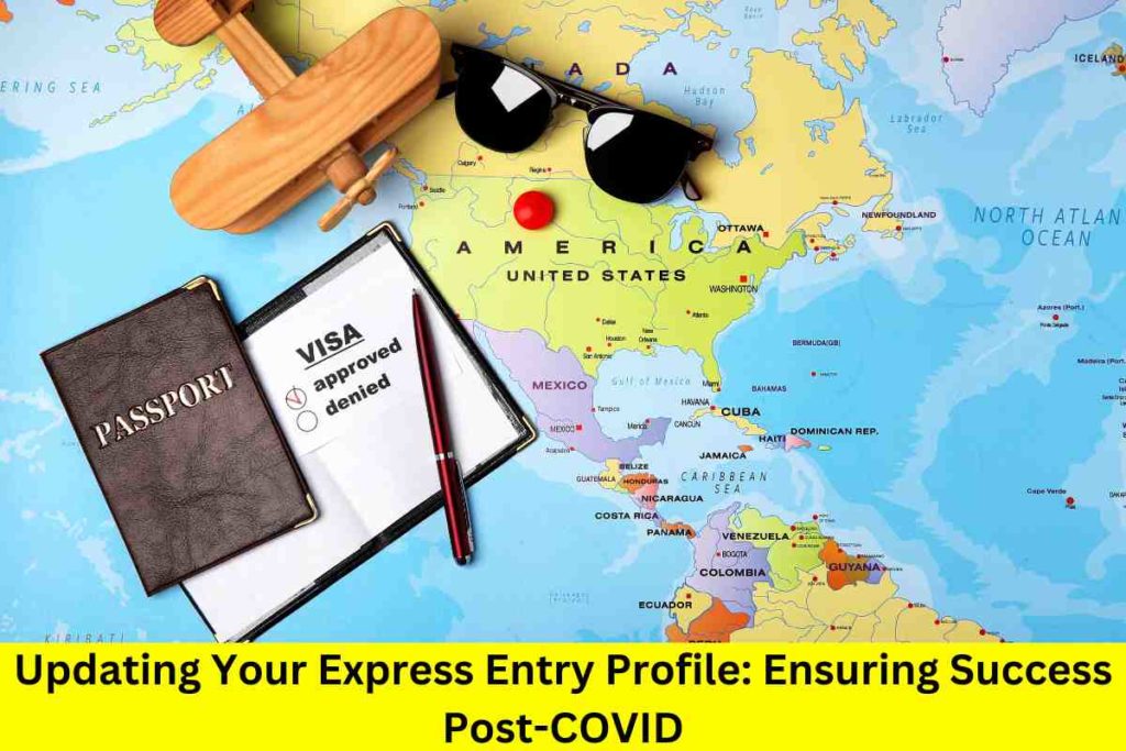 Updating Your Express Entry Profile: Ensuring Success Post-COVID