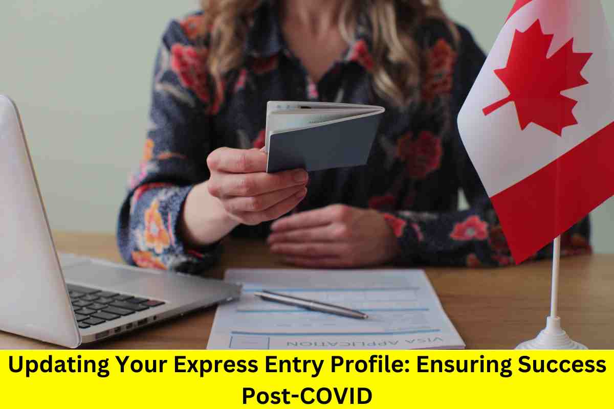 Updating Your Express Entry Profile: Ensuring Success Post-COVID