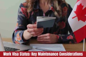 Work Visa Status: Key Maintenance Considerations