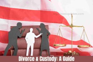 Divorce & Custody: A Guide