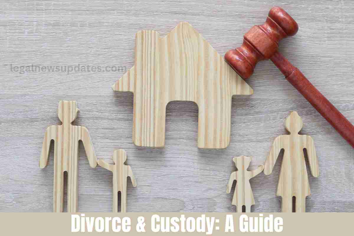 Divorce & Custody: A Guide