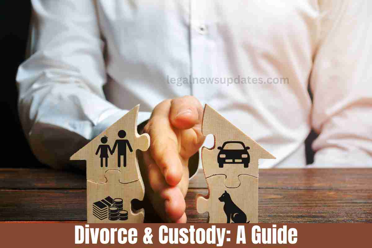 Divorce & Custody: A Guide