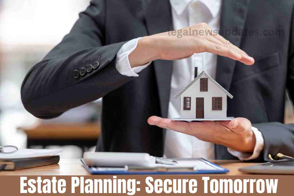 Estate Planning: Secure Tomorrow