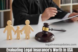 Evaluating Legal Insurance's Worth in USA