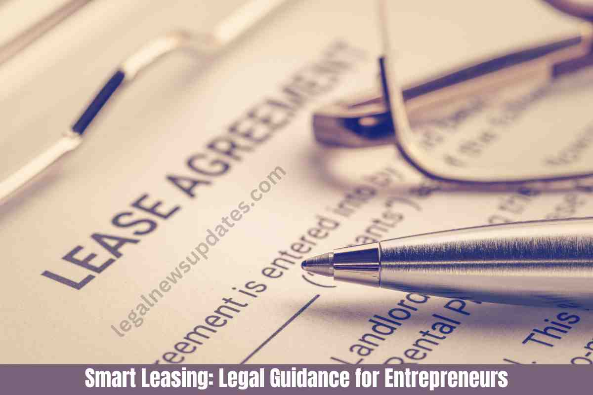 Smart Leasing: Legal Guidance for Entrepreneurs