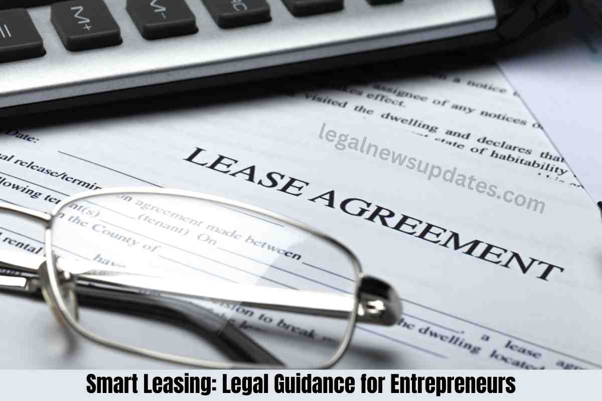 Smart Leasing: Legal Guidance for Entrepreneurs