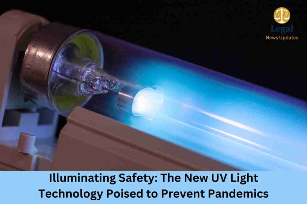 Illuminating Safety The New UV Light Technology Poised to Prevent Pandemics