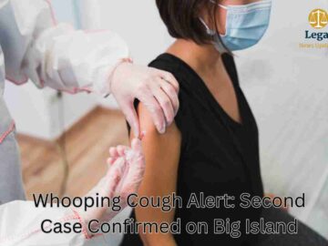 Whooping Cough Alert Second Case Confirmed on Big Island