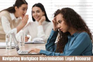 Navigating Workplace Discrimination: Legal Recourse