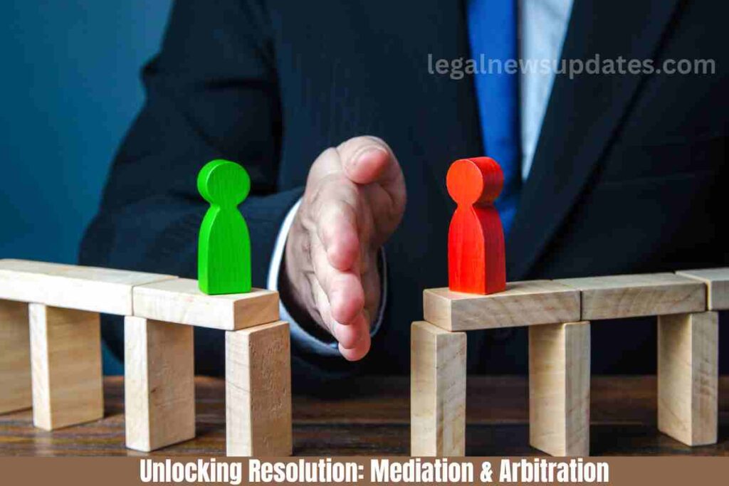 Unlocking Resolution: Mediation & Arbitration