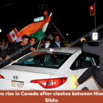 Tensions rise in Canada after clashes between Hindus and Sikhs